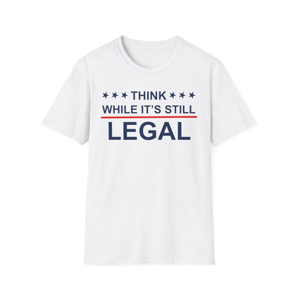 Think while it's still legal Shirt, feminist political tee, Rhianna shirt. Activist unisex tee, protest shirt, girl power, Human Rights
