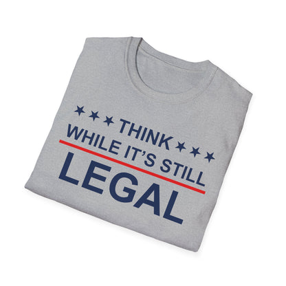 Think while it's still legal Shirt, feminist political tee, Rhianna shirt. Activist unisex tee, protest shirt, girl power, Human Rights
