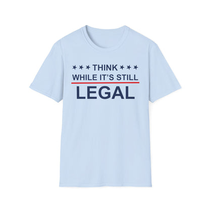 Think while it's still legal Shirt, feminist political tee, Rhianna shirt. Activist unisex tee, protest shirt, girl power, Human Rights