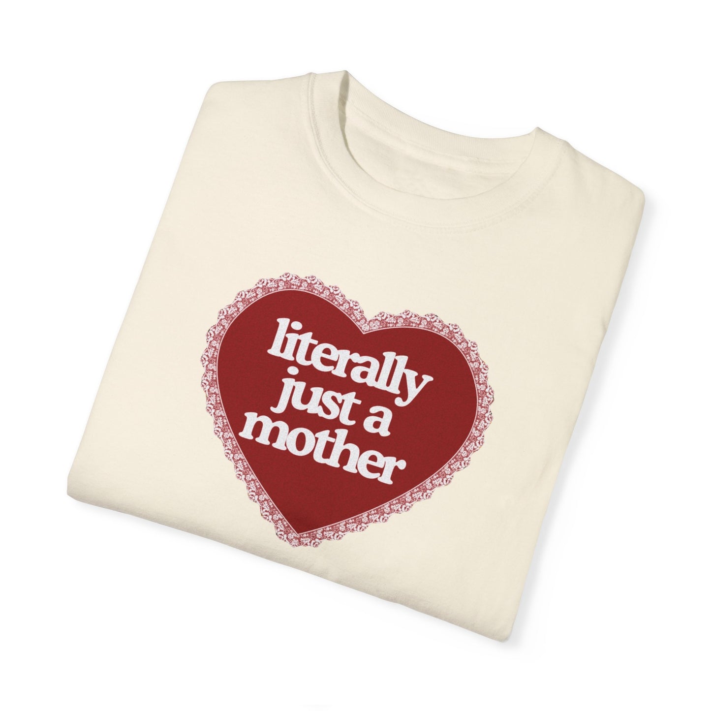 Literally Just a Mother Valentine’s Day Tee