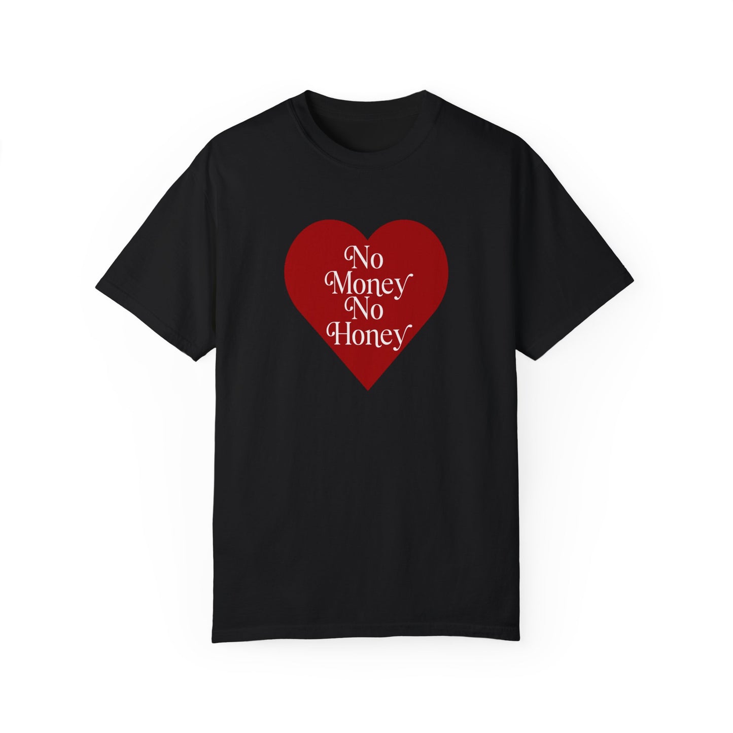 No Money No Honey Tee