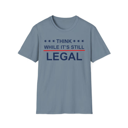 Think while it's still legal Shirt, feminist political tee, Rhianna shirt. Activist unisex tee, protest shirt, girl power, Human Rights