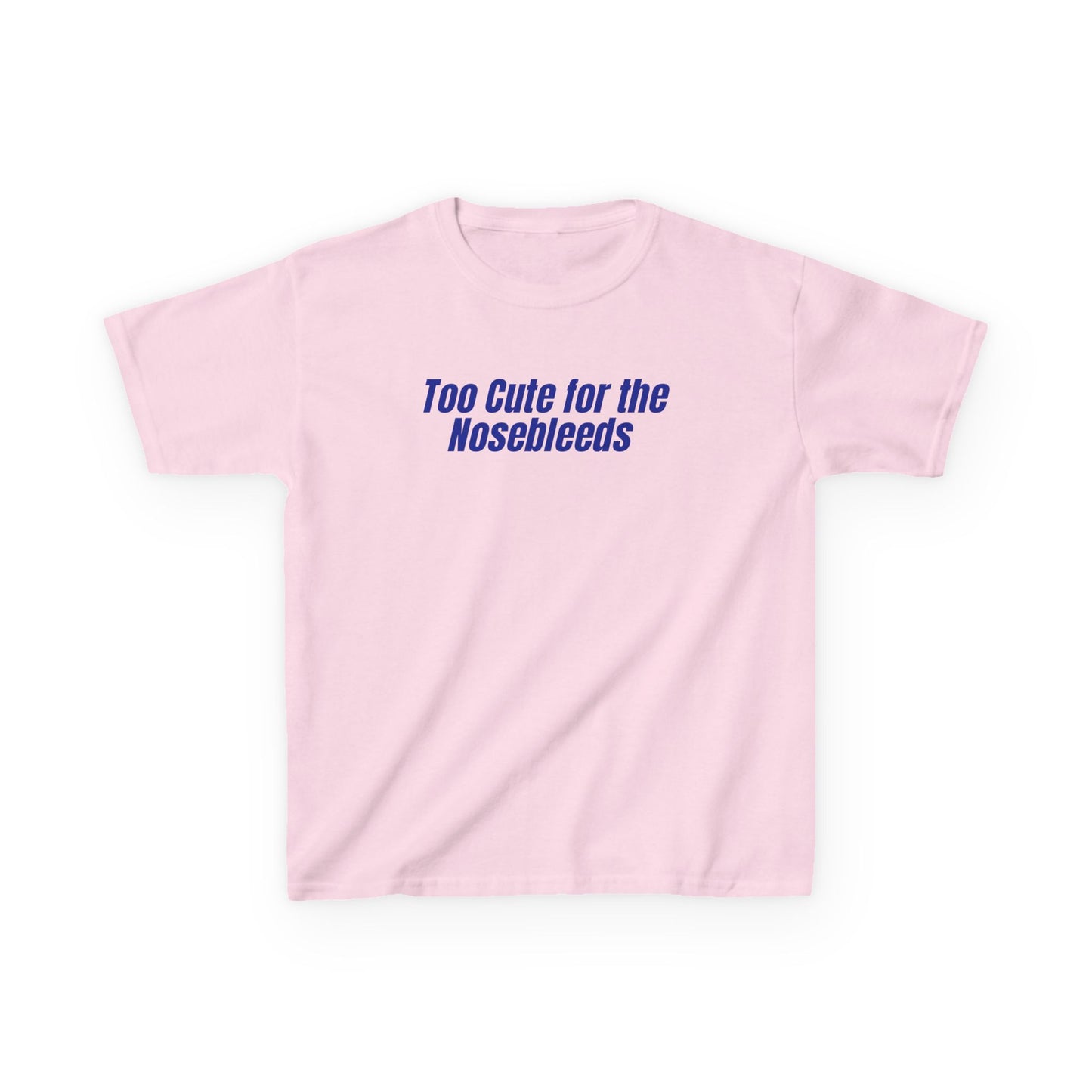 Too Cute For The Nosebleeds Tee