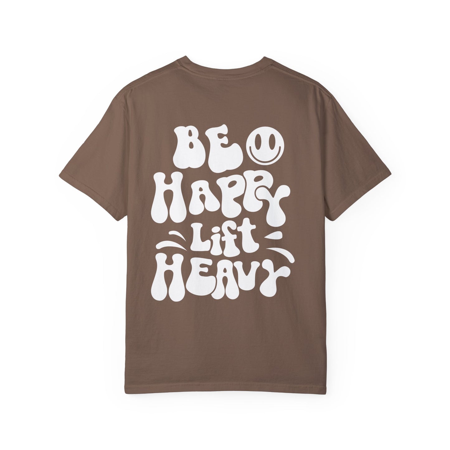 Be Happy Lift Heavy Tee