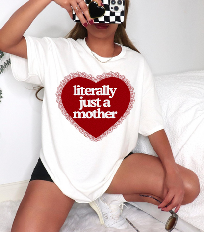Literally Just a Mother Valentine’s Day Tee