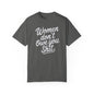 Women Don’t Owe You Shit Tee