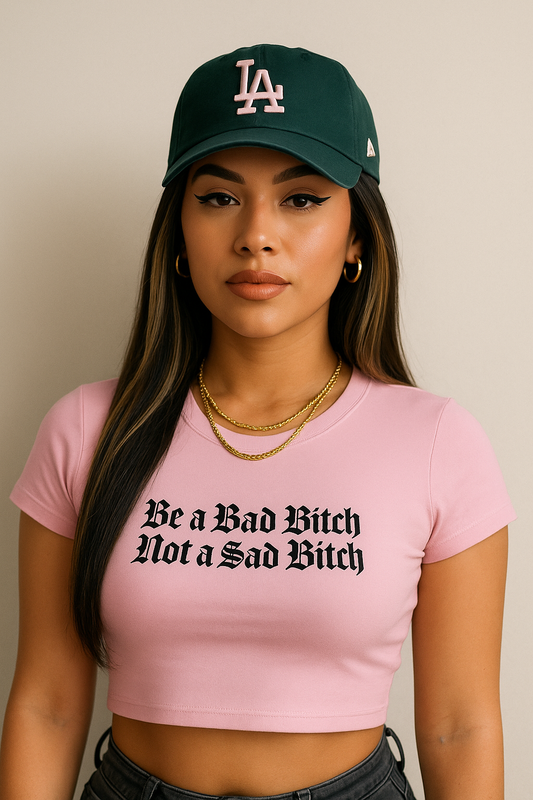 Be a Bad Bitch Not a Sad Bitch Crop Tee