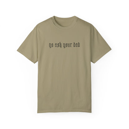 Go Ask Your Dad Tee