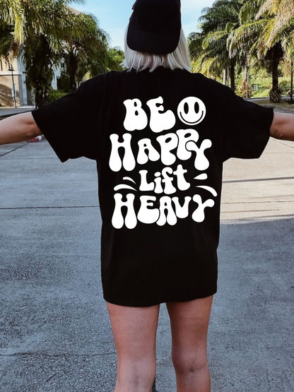 Be Happy Lift Heavy Tee