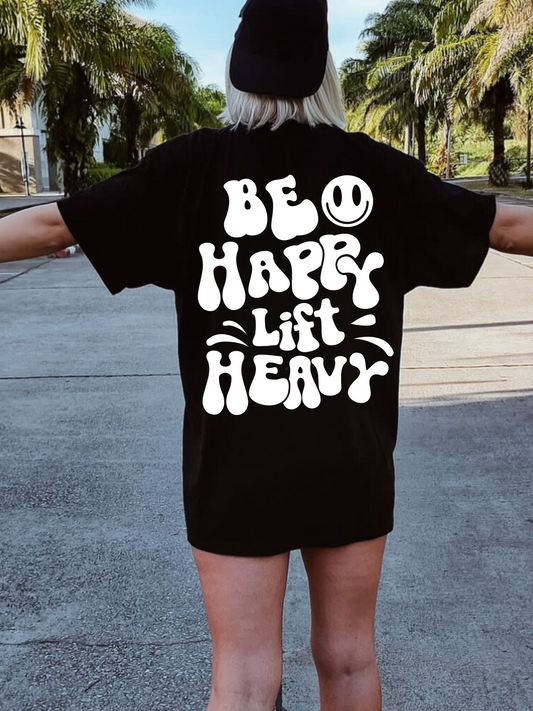 Be Happy Lift Heavy Tee