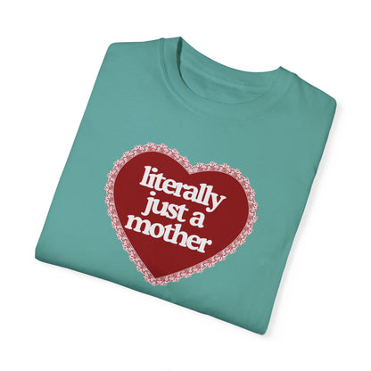 Literally Just a Mother Valentine’s Day Tee
