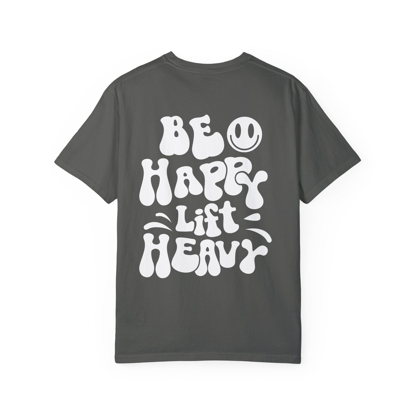 Be Happy Lift Heavy Tee