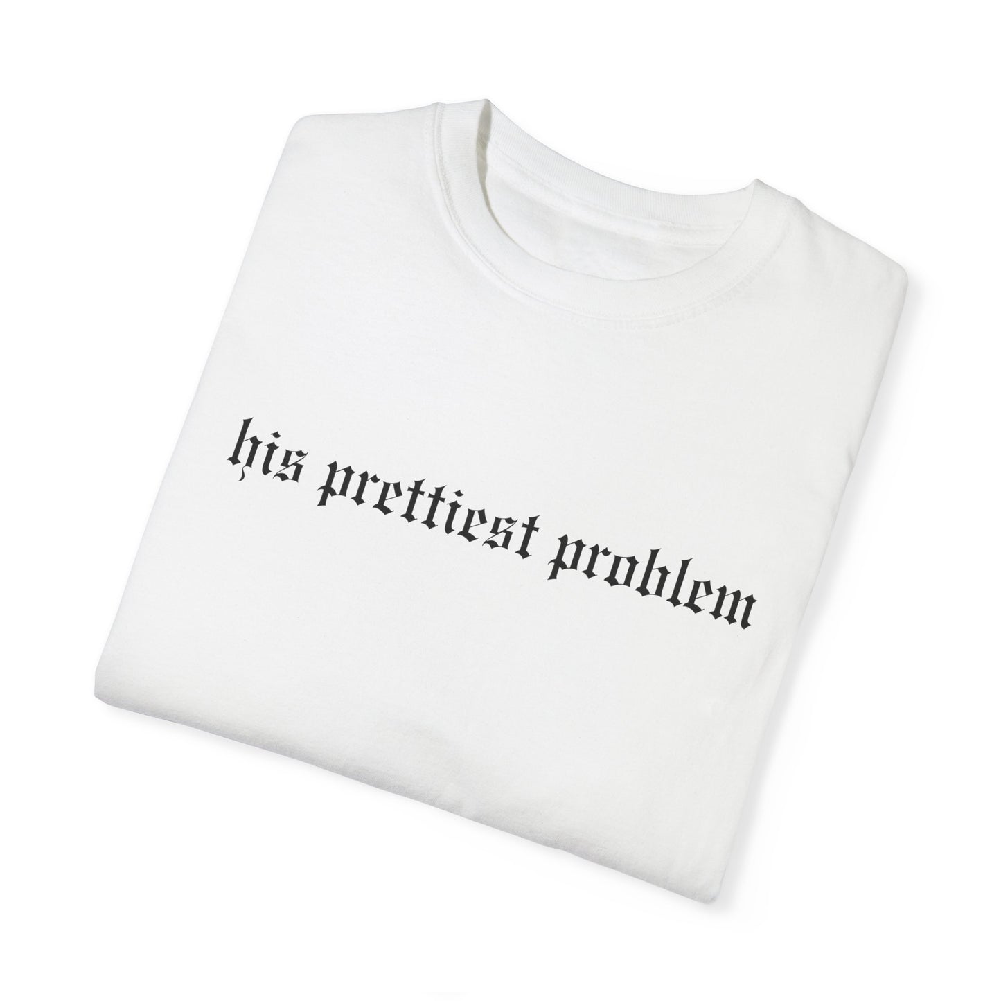 His Prettiest Problem Tee