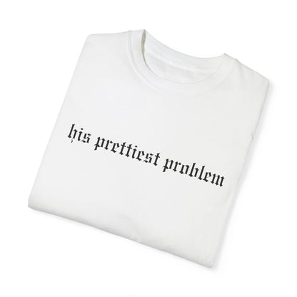 His Prettiest Problem Tee