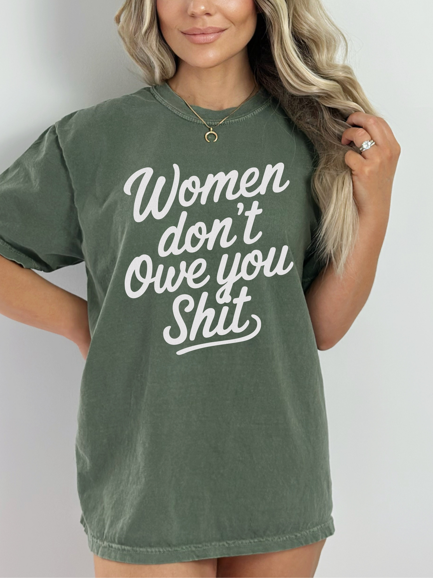Women Don’t Owe You Shit Tee