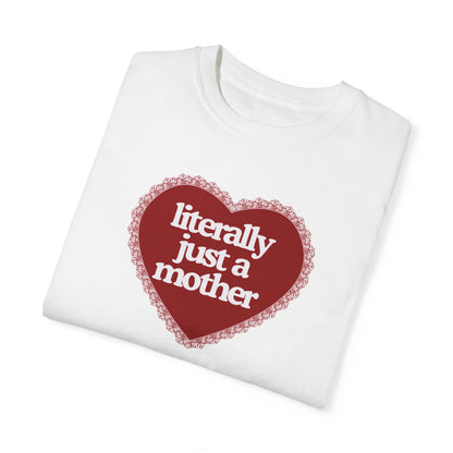 Literally Just a Mother Valentine’s Day Tee