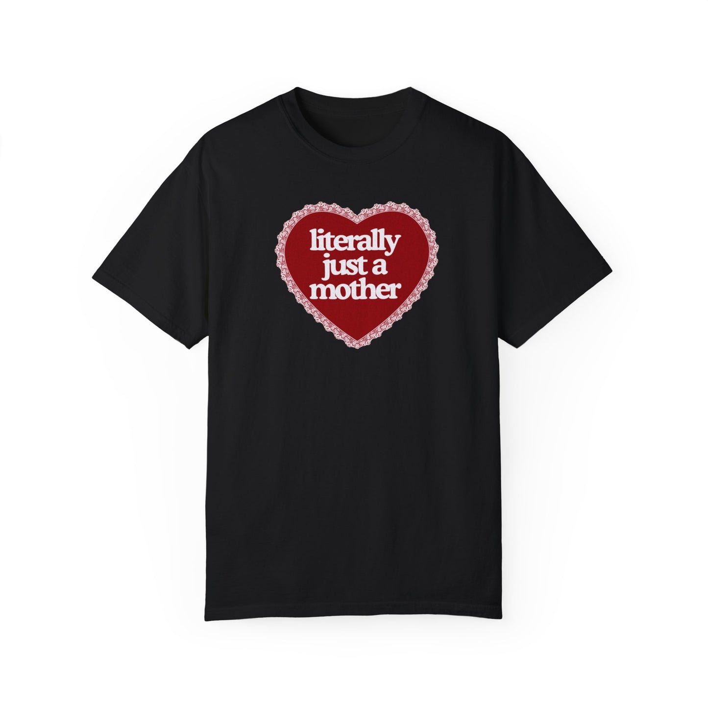 Literally Just a Mother Valentine’s Day Tee