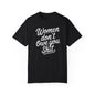 Women Don’t Owe You Shit Tee