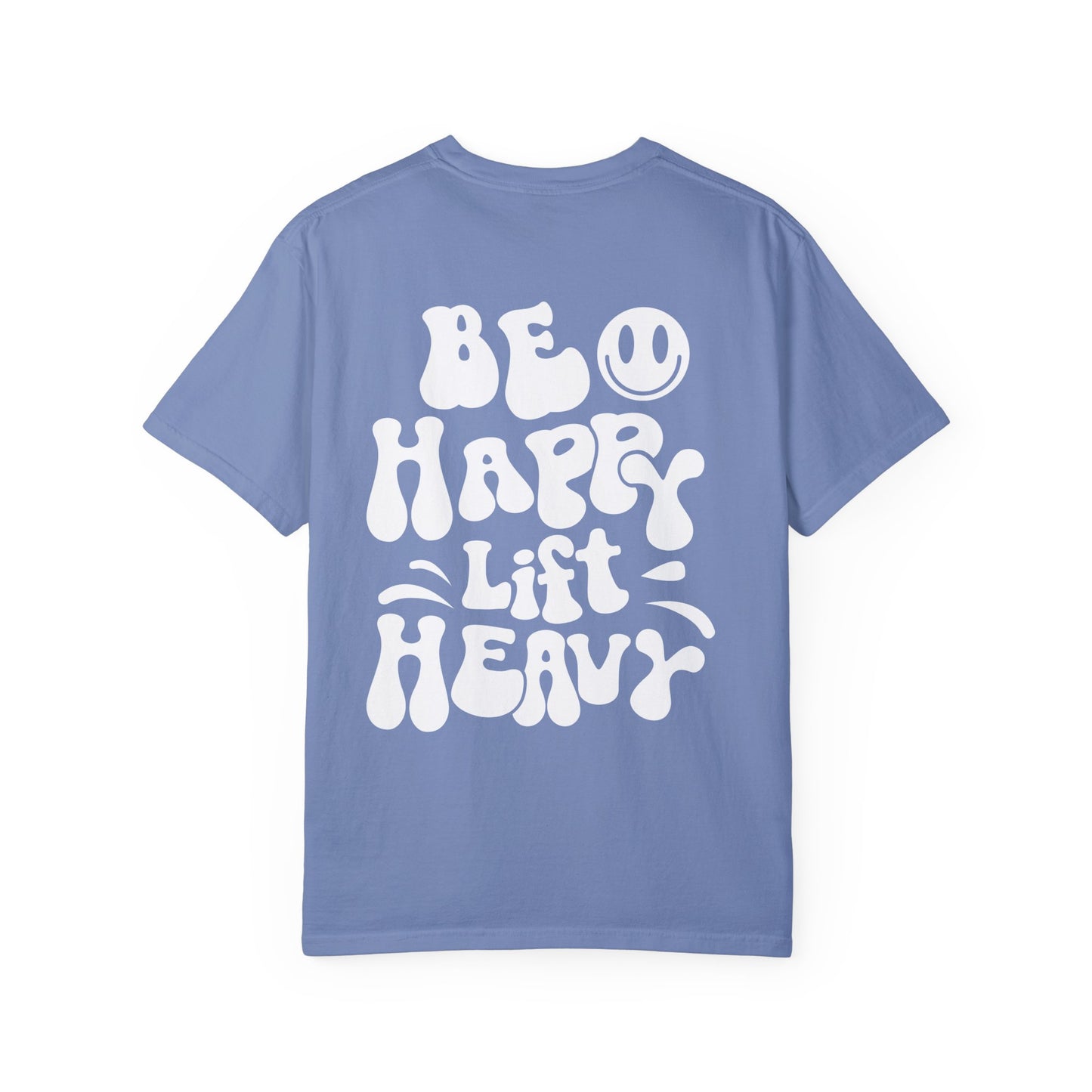 Be Happy Lift Heavy Tee