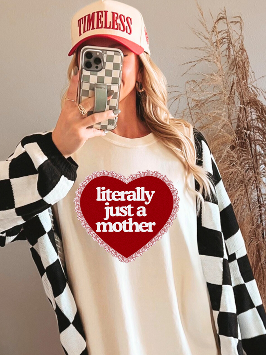 Literally Just a Mother Valentine’s Day Tee