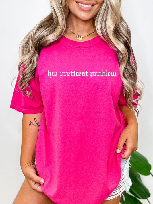 His Prettiest Problem Tee