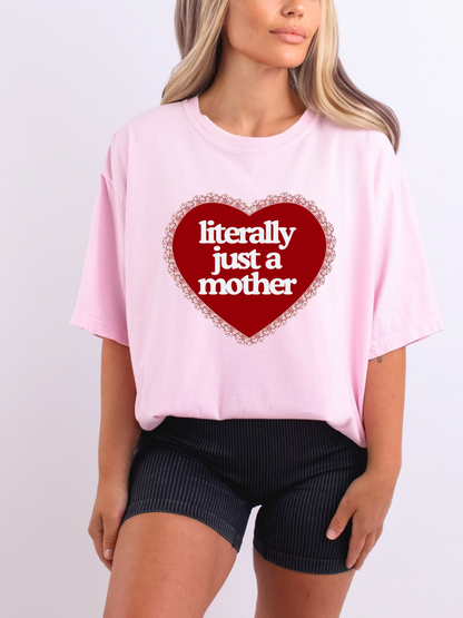 Literally Just a Mother Valentine’s Day Tee